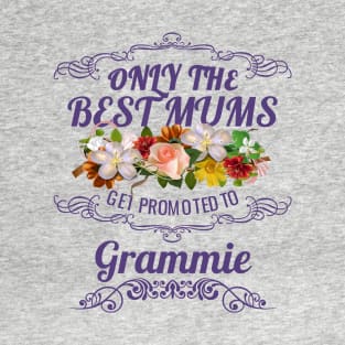 Only The Best Mums Get Promoted To Grammie Gift T-Shirt